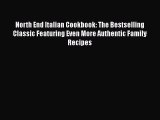 Read Book North End Italian Cookbook: The Bestselling Classic Featuring Even More Authentic