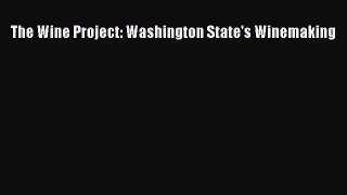 Download Book The Wine Project: Washington State's Winemaking E-Book Download
