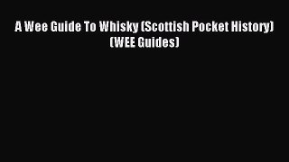 [PDF] A Wee Guide To Whisky (Scottish Pocket History) (WEE Guides) [Read] Online