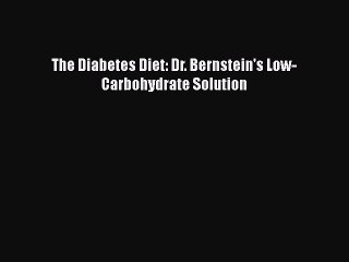 Download Book The Diabetes Diet: Dr. Bernstein's Low-Carbohydrate Solution ebook textbooks