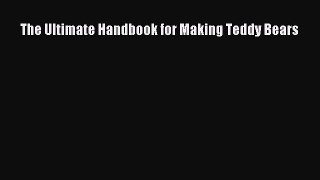 Read The Ultimate Handbook for Making Teddy Bears PDF Free