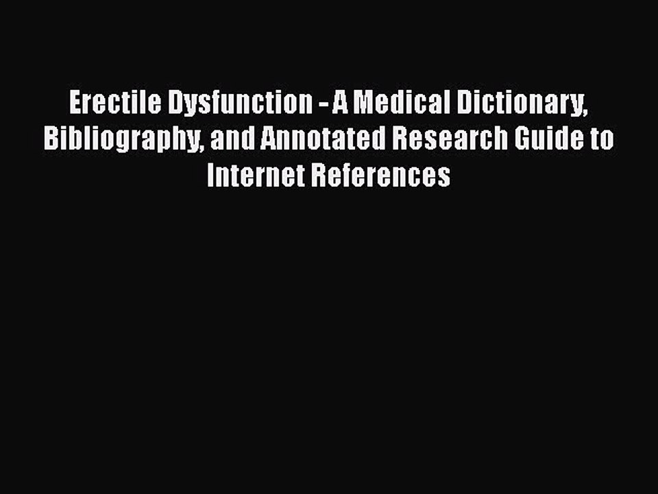 Read Books Erectile Dysfunction - A Medical Dictionary Bibliography and Annotated Research