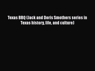 Read Book Texas BBQ (Jack and Doris Smothers series in Texas history life and culture) E-Book