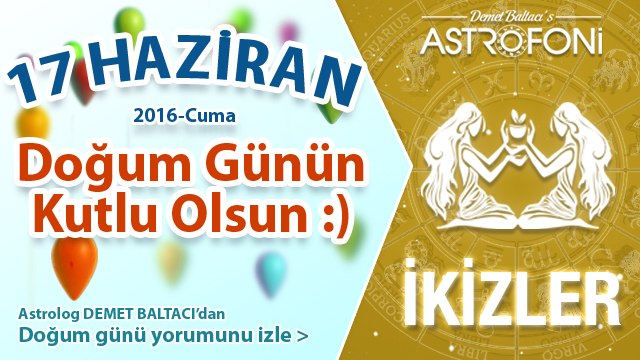 DOĞUM GÜNÜN KUTLU OLSUN SEVGİLİ İKİZLER Bugün 17 Haziran 2016 :)