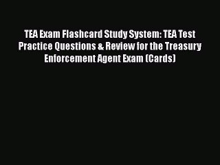 Read Book TEA Exam Flashcard Study System: TEA Test Practice Questions & Review for the Treasury
