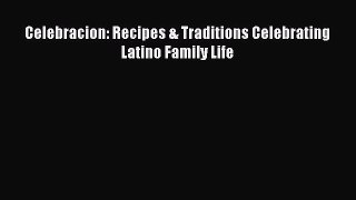 Download Book Celebracion: Recipes & Traditions Celebrating Latino Family Life PDF Free