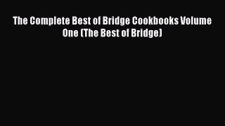 Read Book The Complete Best of Bridge Cookbooks Volume One (The Best of Bridge) ebook textbooks