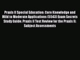 Read Book Praxis II Special Education: Core Knowledge and Mild to Moderate Applications (5543)