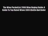 Read Book The Wine PocketList 2004 Wine Buying Guide: A Guide To Top Rated Wines $30 A Bottle