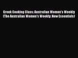 Read Book Greek Cooking Class: Australian Women's Weekly (The Australian Women's Weekly: New