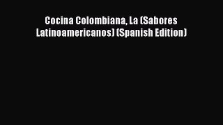 Download Book Cocina Colombiana La (Sabores Latinoamericanos) (Spanish Edition) E-Book Download