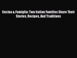 Read Book Cucina & Famiglia: Two Italian Families Share Their Stories Recipes And Traditions