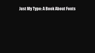 Read Just My Type: A Book About Fonts Ebook Free