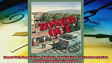 Read here Zoned Out Regulation Markets and Choices in Transportation and Metropolitan Land Use