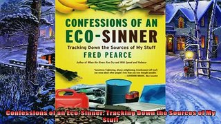 Popular book  Confessions of an EcoSinner Tracking Down the Sources of My Stuff