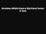 Read Book Becoming a Middle School or High School Teacher in Texas PDF Free