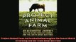 Read here Project Animal Farm An Accidental Journey into the Secret World of Farming and the Truth