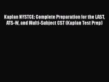 Read Book Kaplan NYSTCE: Complete Preparation for the LAST ATS-W and Multi-Subject CST (Kaplan