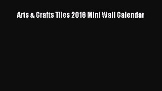 Read Arts & Crafts Tiles 2016 Mini Wall Calendar Ebook Free