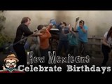 How Mexican Celebrate Birthdays (Part I) [Oh So Mexican]