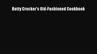 Read Book Betty Crocker's Old-Fashioned Cookbook E-Book Free