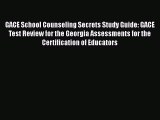Read Book GACE School Counseling Secrets Study Guide: GACE Test Review for the Georgia Assessments
