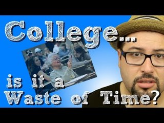 Is college a waste of time and money? If so, what should you do to be successful?