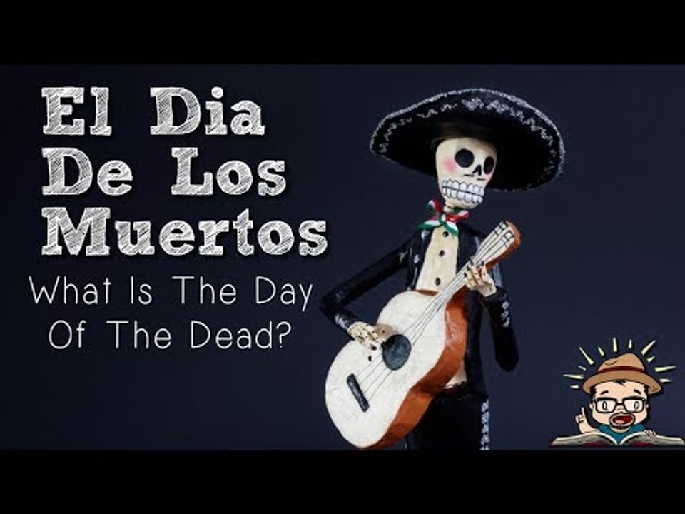 Que es El Dia De Los Muertos? What is the Day of the Dead?