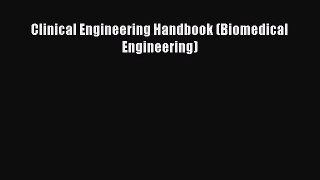 Read Book Clinical Engineering Handbook (Biomedical Engineering) E-Book Download