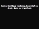 Download Book Cooking Light Gluten-Free Baking: Delectable From-Scratch Sweet and Savory Treats