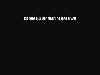 Read Chanel: A Woman of Her Own Ebook Free