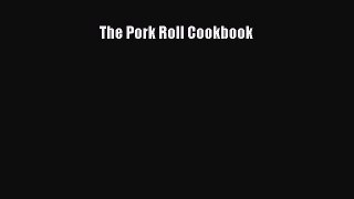 Read Book The Pork Roll Cookbook E-Book Free