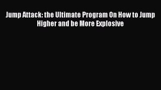 Download Jump Attack: the Ultimate Program On How to Jump Higher and be More Explosive Ebook