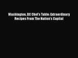 Read Book Washington DC Chef's Table: Extraordinary Recipes From The Nation's Capital E-Book