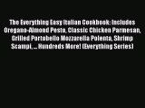 Read Book The Everything Easy Italian Cookbook: Includes Oregano-Almond Pesto Classic Chicken