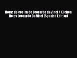 Read Book Notas de cocina de Leonardo da Vinci / Kitchen Notes Leonardo Da Vinci (Spanish Edition)