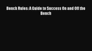Download Bench Rules: A Guide to Success On and Off the Bench PDF Free