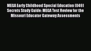 Read Book MEGA Early Childhood Special Education (049) Secrets Study Guide: MEGA Test Review