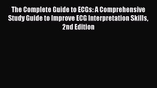 Read Book The Complete Guide to ECGs: A Comprehensive Study Guide to Improve ECG Interpretation