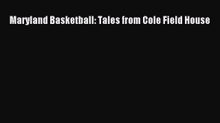 Read Maryland Basketball: Tales from Cole Field House PDF Online