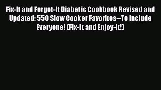 Read Book Fix-It and Forget-It Diabetic Cookbook Revised and Updated: 550 Slow Cooker Favorites--To
