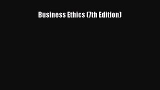 Read Business Ethics (7th Edition) Ebook Free