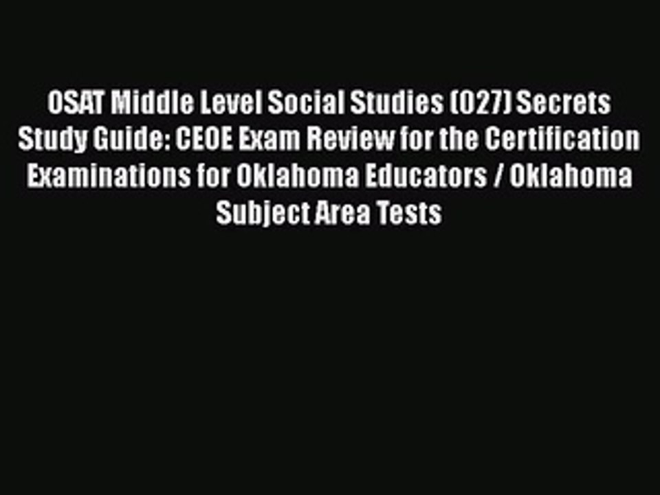 Read Book OSAT Middle Level Social Studies (027) Secrets Study Guide: CEOE Exam Review for