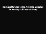 Read Book Gardens of Awe and Folly: A Traveler's Journal on the Meaning of Life and Gardening