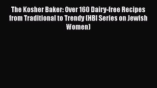 Read Book The Kosher Baker: Over 160 Dairy-free Recipes from Traditional to Trendy (HBI Series