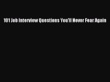 Read 101 Job Interview Questions You'll Never Fear Again Ebook Free