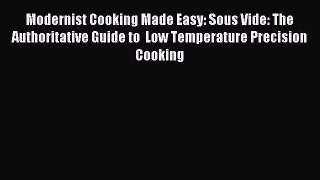 Read Modernist Cooking Made Easy: Sous Vide: The Authoritative Guide to  Low Temperature Precision