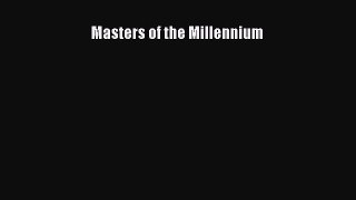 Read Masters of the Millennium Ebook Free