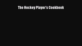 Download Book The Hockey Player's Cookbook PDF Online