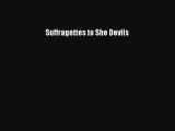 Download Suffragettes to She Devils PDF Free